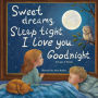 Sweet Dreams. Sleep Tight. I Love You. Goodnight.