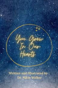 Title: You Grew in Our Hearts, Author: Dr. Nikie Walker