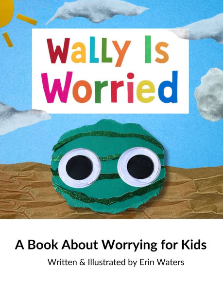 Wally Is Worried: A Book About Worrying for Kids