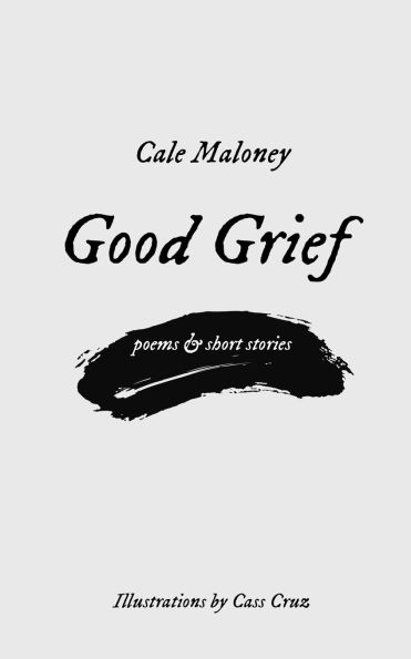 Good Grief: Poems and Short Stories