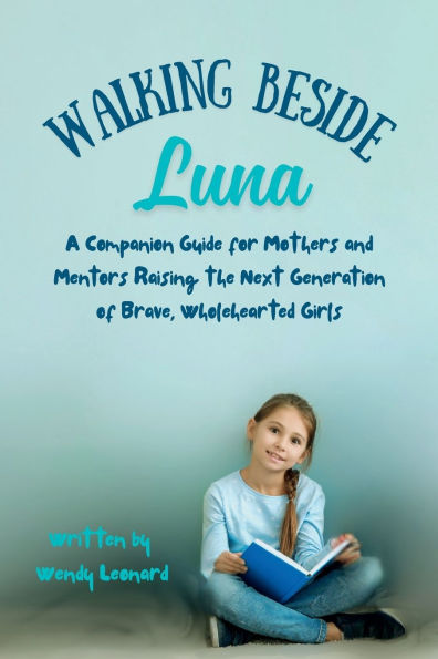 Guiding Luna's Light: A Companion for Moms and Mentors