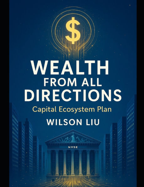 Wealth from All Directions: - Smart Capital Ecosystem Plan