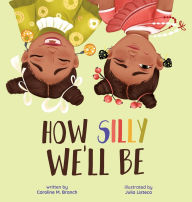 Title: How Silly We'll Be, Author: Caroline Branch