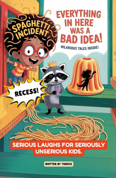 Everything In Here Was A Bad Idea: A Hilarious Collection of Wild Adventures, Weird Experiments, and Wonderfully Bad Decisions