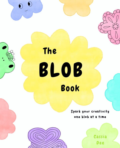 The Blob Book: Spark Your Creativity One Blob at a Time