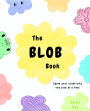 The Blob Book: Spark Your Creativity One Blob at a Time