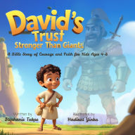 Title: David's Trust - Stronger Than Giants: Bible Story of Courage and Faith for Kids Ages 4-8, Author: Stephanie Tokpe