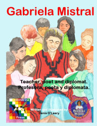 Title: Gabriela Mistral: Teacher, poet and diplomat., Author: Denis O'Leary