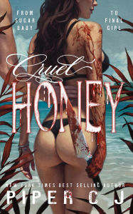 Title: Cruel Honey, Author: Piper CJ