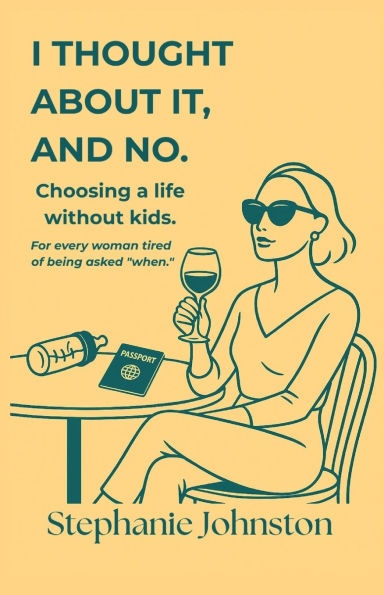 I Thought About It, and No: Choosing a Life Without Kids