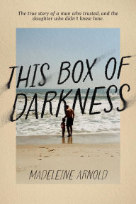 Title: This Box of Darkness, Author: Madeleine Arnold