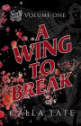 A Wing To Break: Ruin's End Volume One