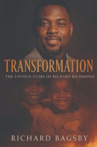 Title: Transformation: The Untold Story of Richard Richmond, Author: Richard Bagsby