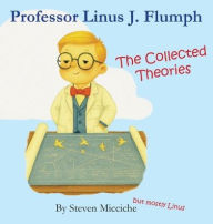 Title: Professor Linus J. Flumph: The Collected Theories, Author: Steven Micciche