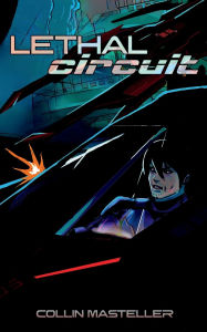 Title: Lethal Circuit, Author: Collin Masteller