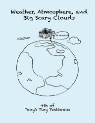 Title: Weather, Atmosphere, and Big Scary Clouds, Author: Tony N