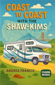 Title: Coast to Coast with the Shaw-Kim's, Author: Andrea Francis