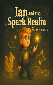 Title: Ian and the Spark Realm, Author: Shawn Wiltfong