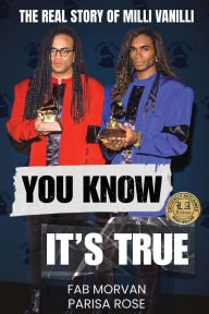 Title: You Know It's True: The Real Story of Milli Vanilli, Author: Fab Morvan