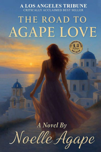 THE ROAD TO AGAPE LOVE: A Novel by Noelle Agape