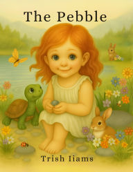 Title: The Pebble, Author: Trish Iiams