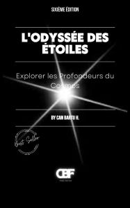 Title: L'Odyssï¿½e Des ï¿½toiles: Explorer les Profondeurs du Cosmos, Author: Can Bartu H.