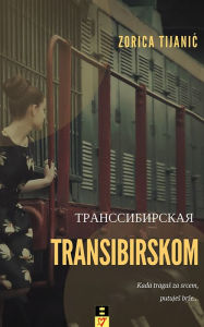 Title: Transibirskom, Author: Zorica Tijanic